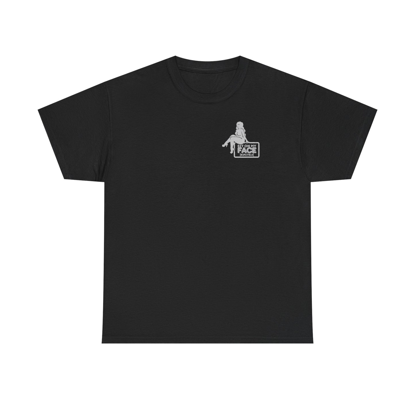 Funny Sit On My Face (Respectfully) - Unisex Heavy Cotton Tee