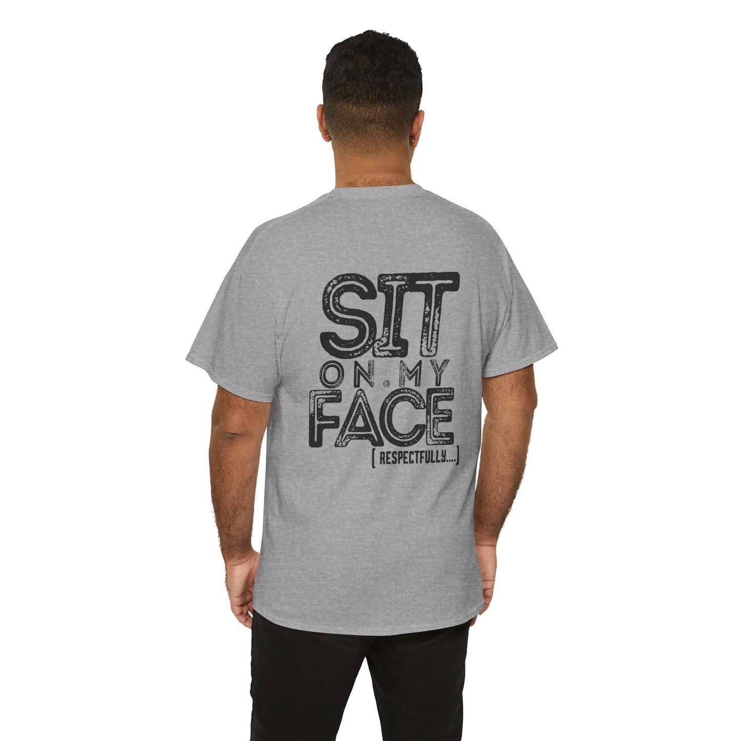 Funny Sit On My Face (Respectfully) - Unisex Heavy Cotton Tee