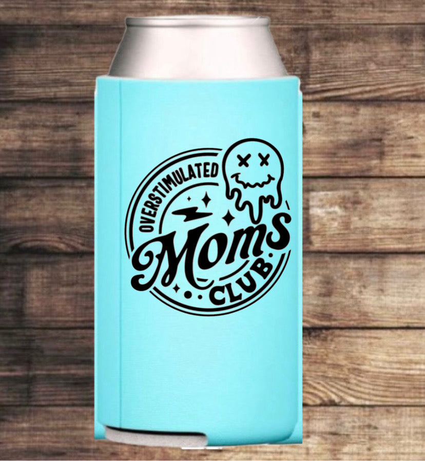 “Overstimulated Moms club” Koozie