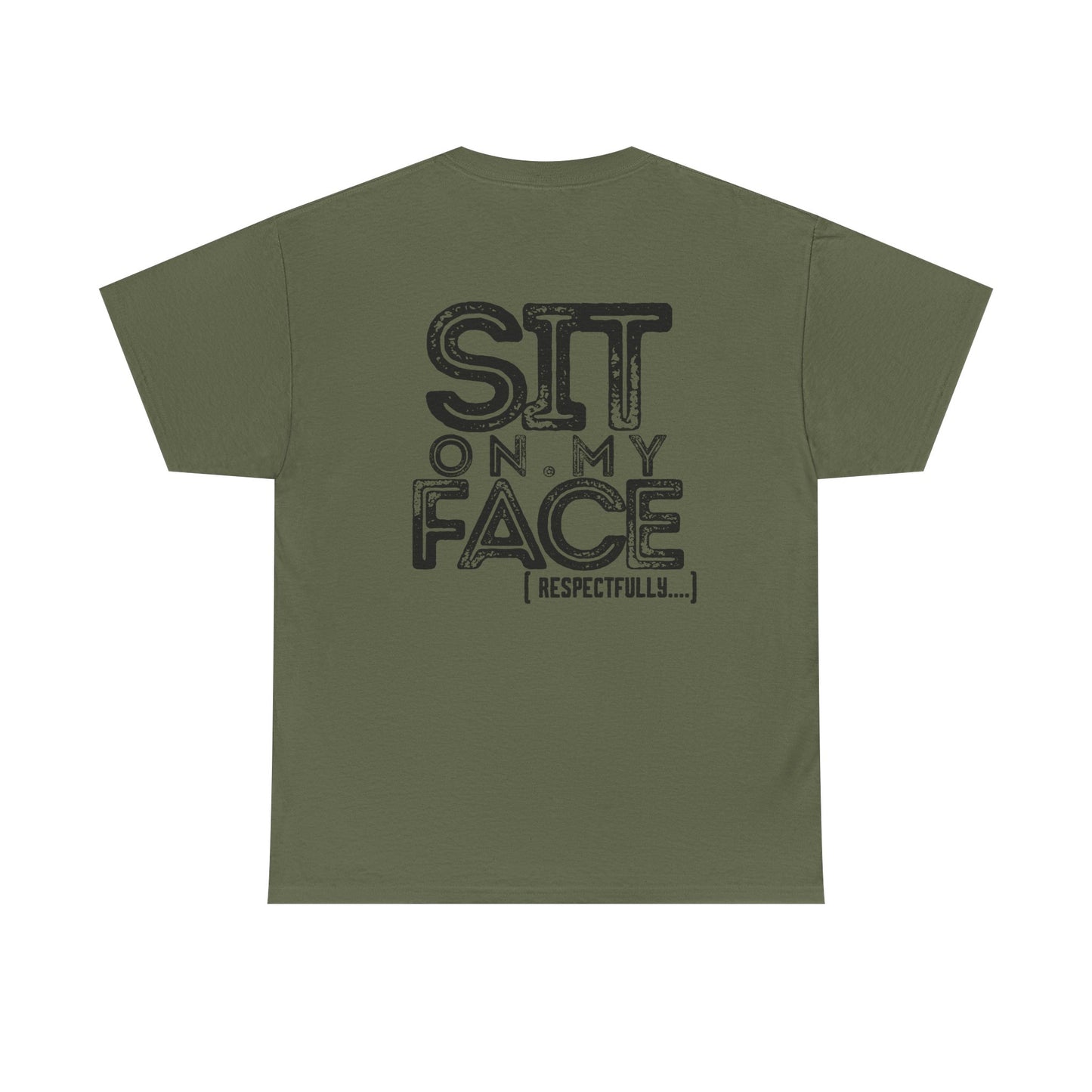 Funny Sit On My Face (Respectfully) - Unisex Heavy Cotton Tee