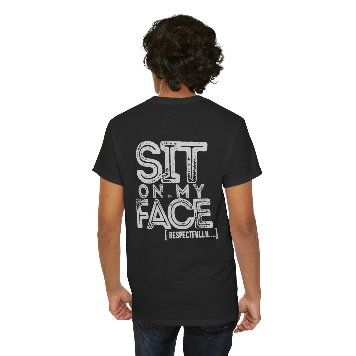 Funny Sit On My Face (Respectfully) - Unisex Heavy Cotton Tee