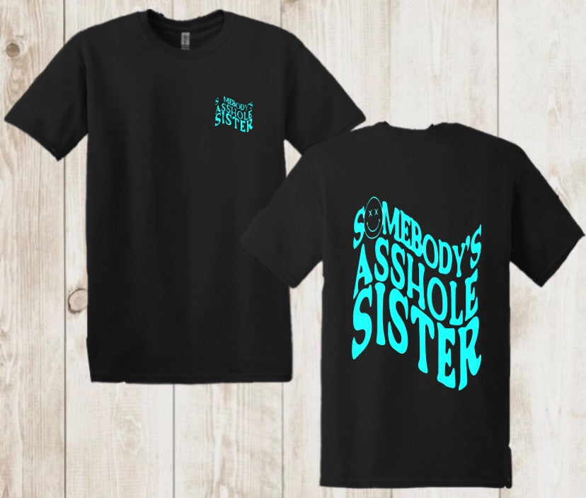 “Somebody’s A HOLE SISTER” tee