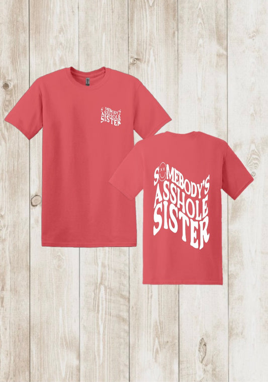 “Somebody’s A HOLE SISTER” tee