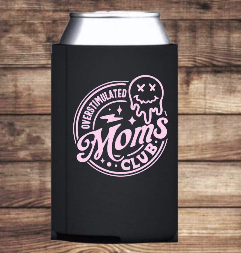 “Overstimulated Moms club” Koozie