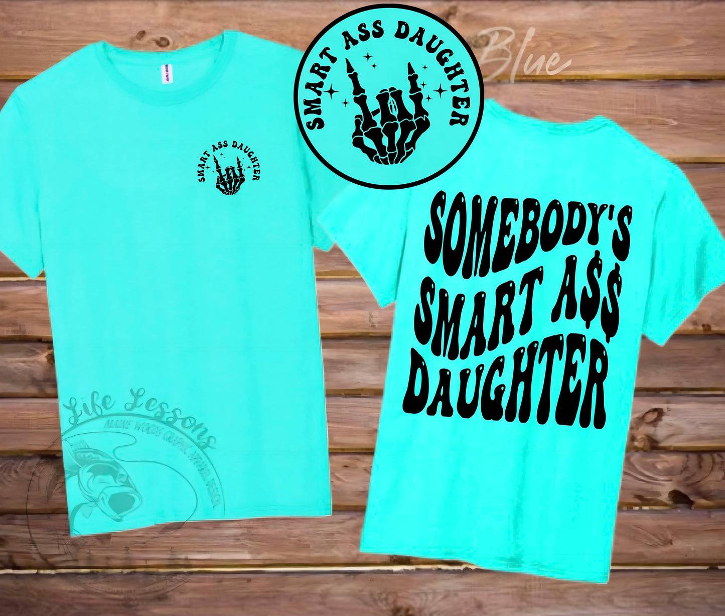 “Somebody’s Smart Ass Daughter” Tee