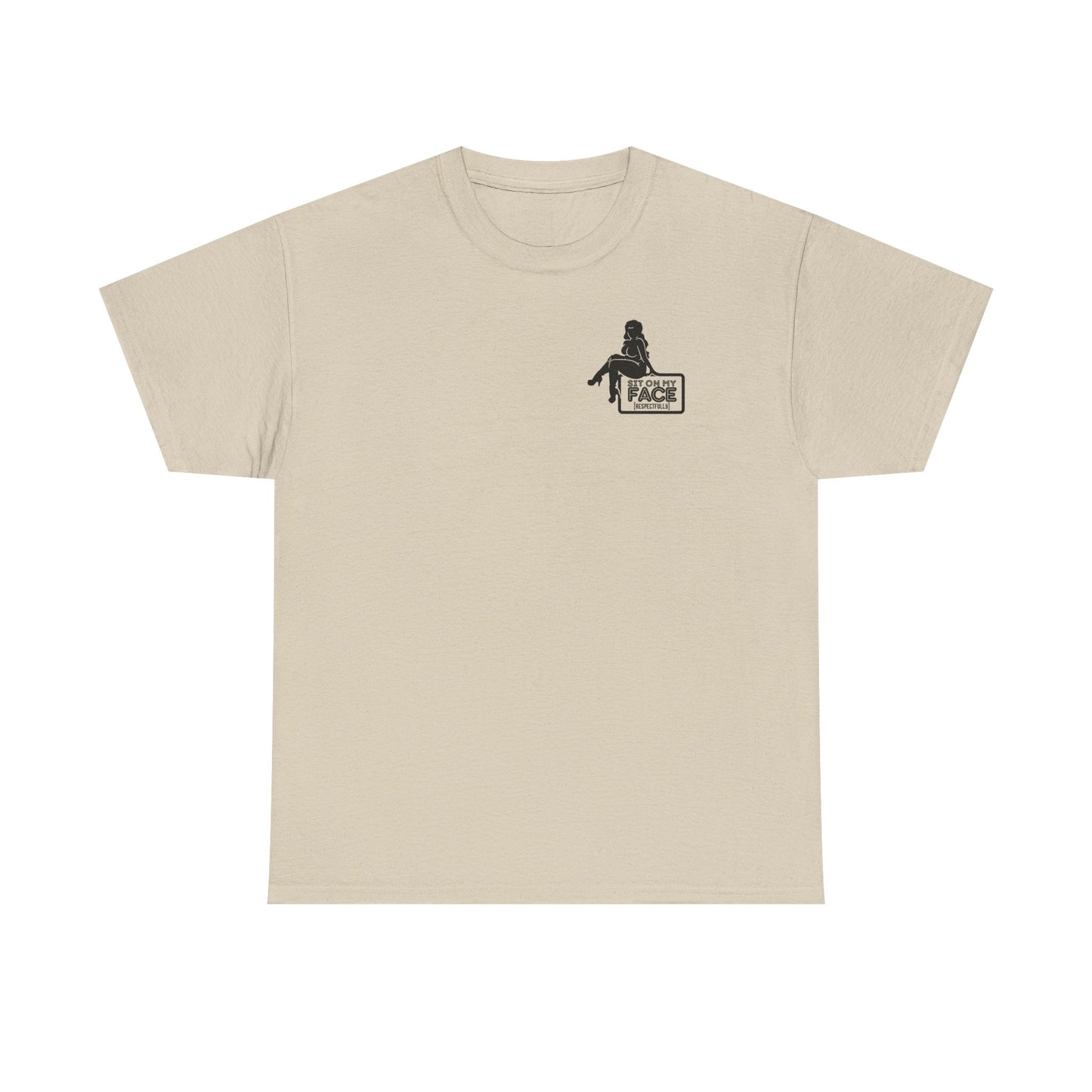Funny Sit On My Face (Respectfully) - Unisex Heavy Cotton Tee