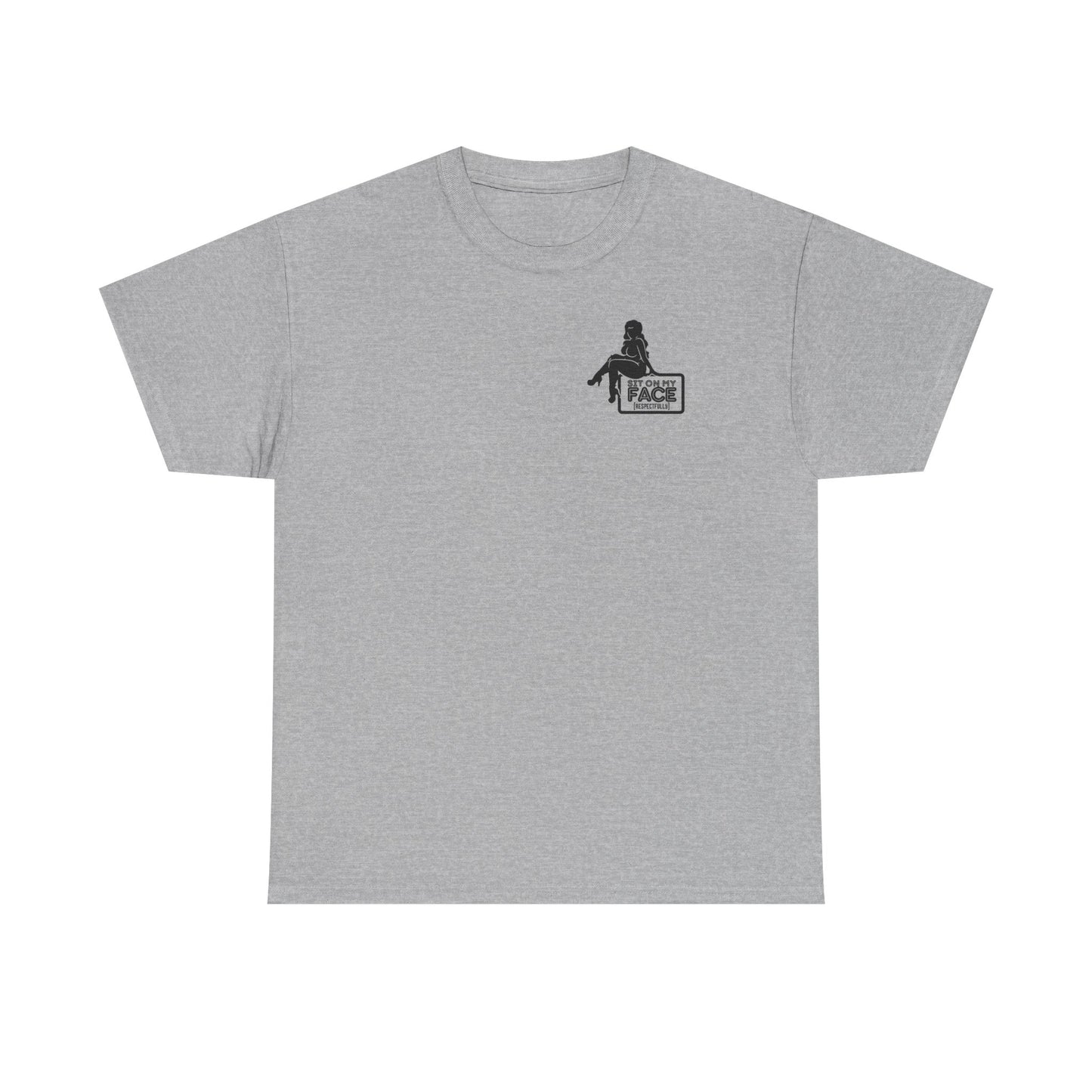 Funny Sit On My Face (Respectfully) - Unisex Heavy Cotton Tee