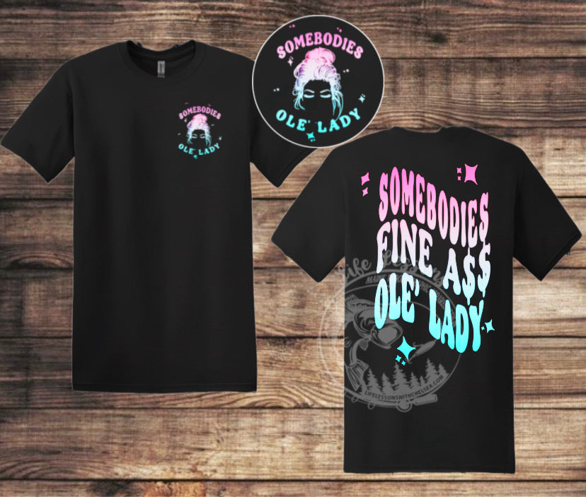 “Somebodies Fine A$$ Ole’ Lady” Tee