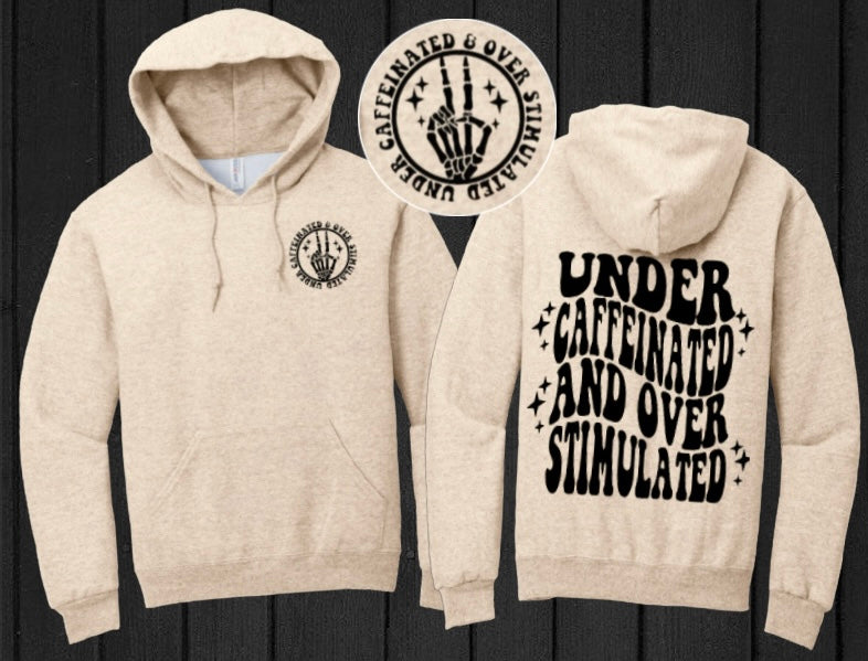 “Under caffeinated and overstimulated” Hoodie