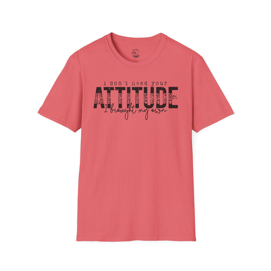 I Don't Need Your Attitude Unisex Softstyle T-Shirt - Casual Everyday Wear