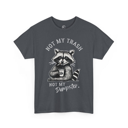Funny Raccoon T-Shirt – "Not My Trash, Not My Dumpster" Unisex Tee