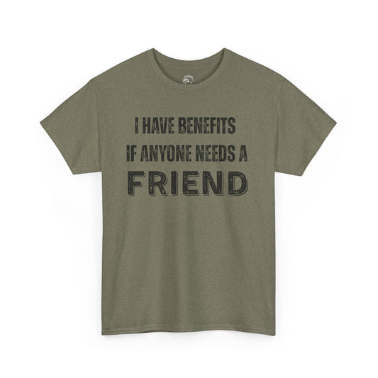 Funny Unisex Cotton Tee - 'I Have Benefits If Anyone Needs a Friend'
