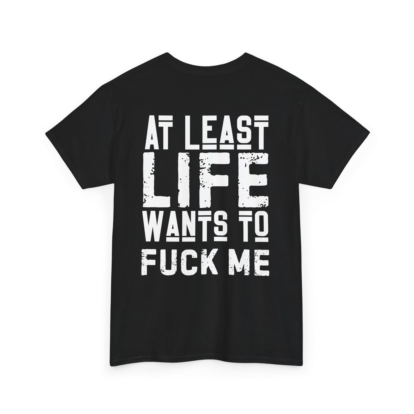 At Least Life F*cks me - Unisex Heavy Cotton Tee