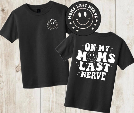 “On my moms last nerve” Tee