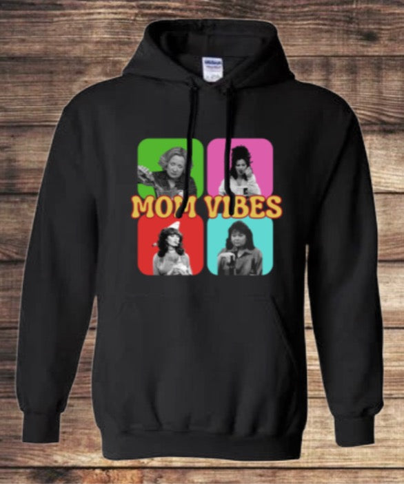 Classic TV show Mom “Mom Vibe”HOODIE