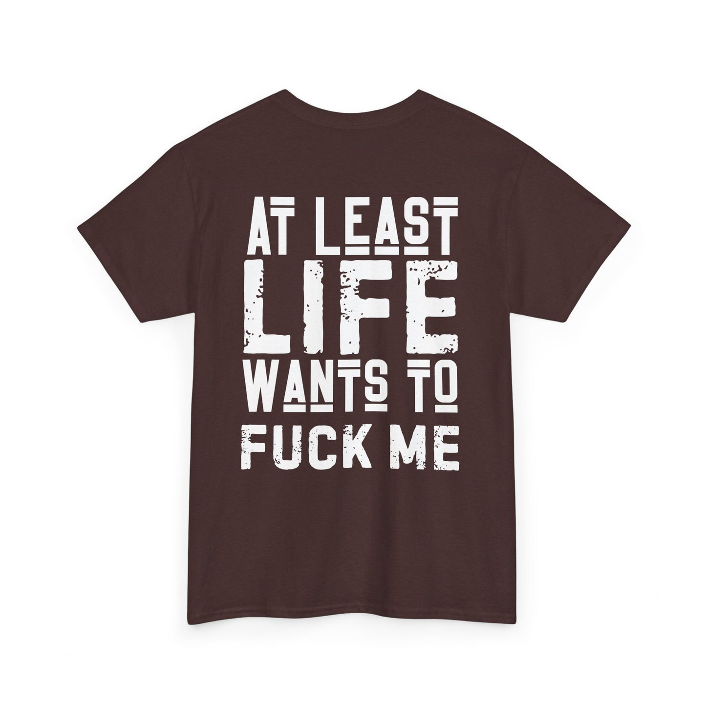 At Least Life F*cks me - Unisex Heavy Cotton Tee
