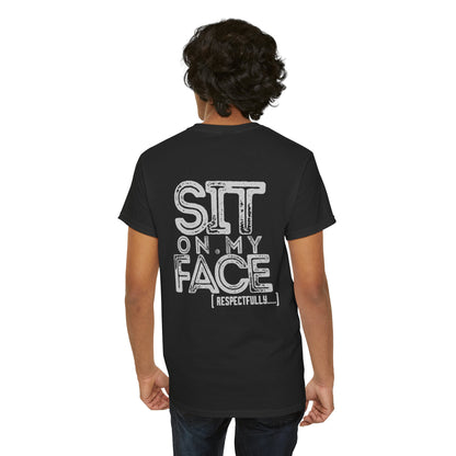 Funny Sit On My Face (Respectfully) -  Unisex Heavy Cotton Tee