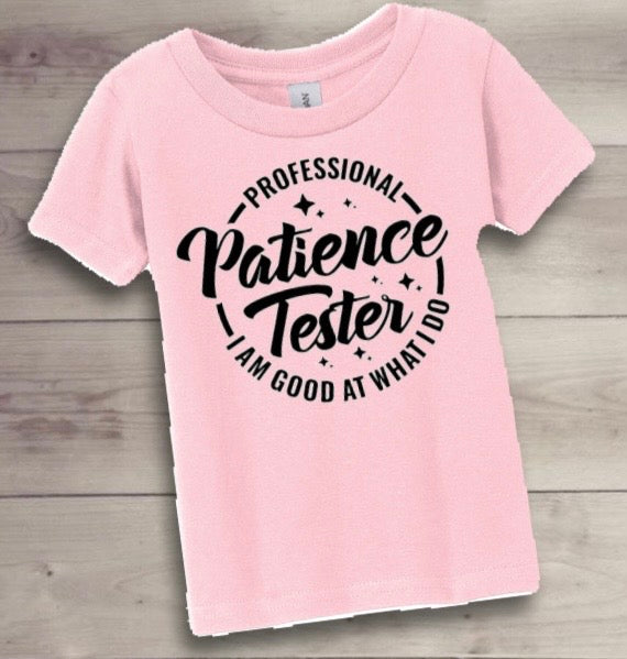 “Professional patience tester” Tee