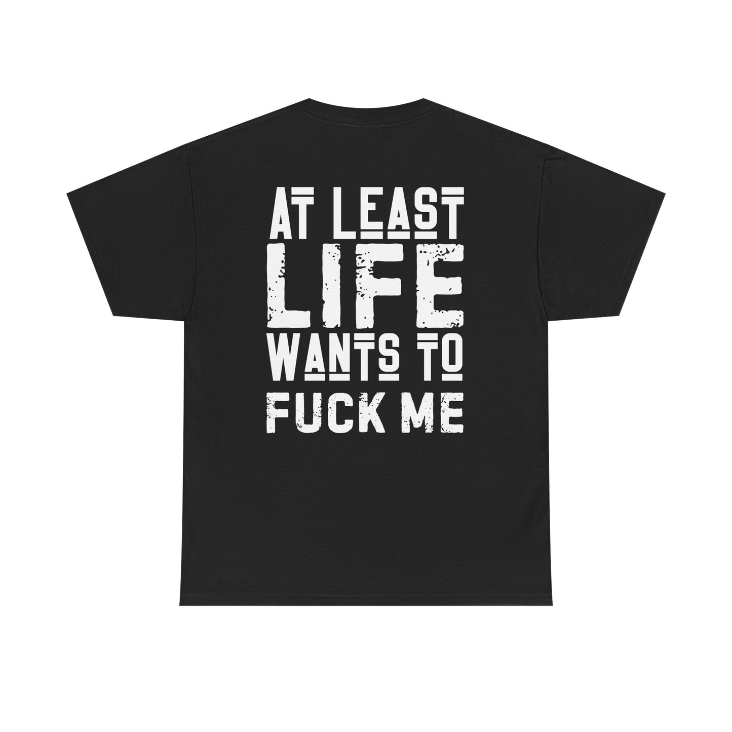 At Least Life F*cks me - Unisex Heavy Cotton Tee