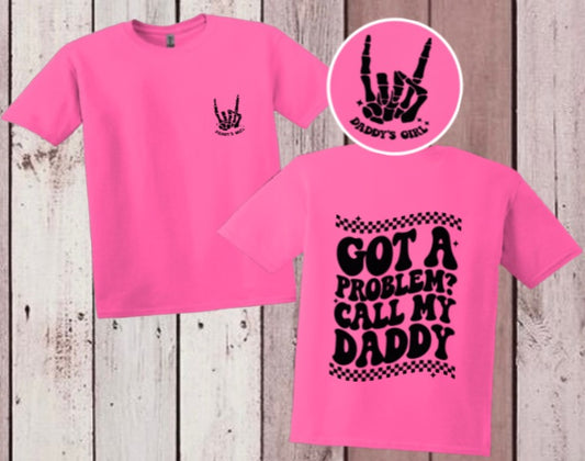 “Got a problem, call my daddy” kids Tee