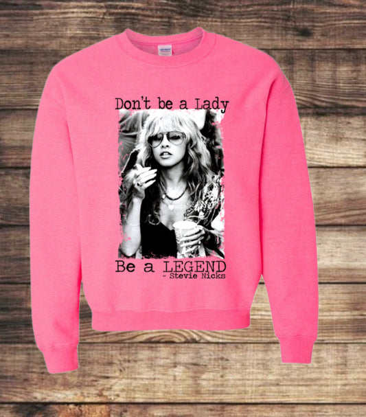 “Don’t be a lady, be a legend.” Fleece Crewneck