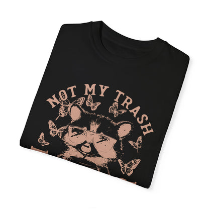 Funny Raccoon T-Shirt - 'Not My Trash, Not My Dumpster' - Unisex Garment-Dyed Tee