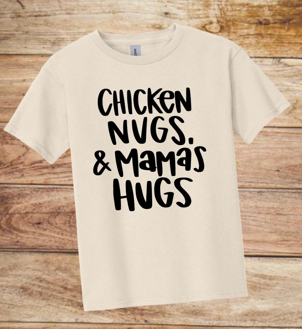 “Chicken Nuggets & Mamas Hugs” Tee