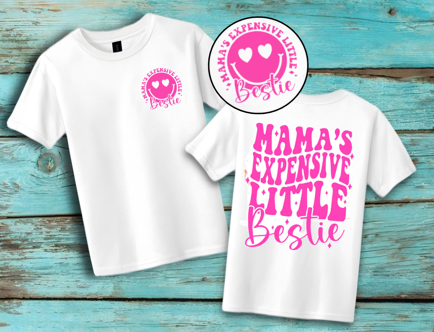 “Mamas expensive little bestie” Tee