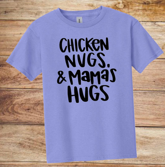 “Chicken Nuggets & Mamas Hugs” Tee