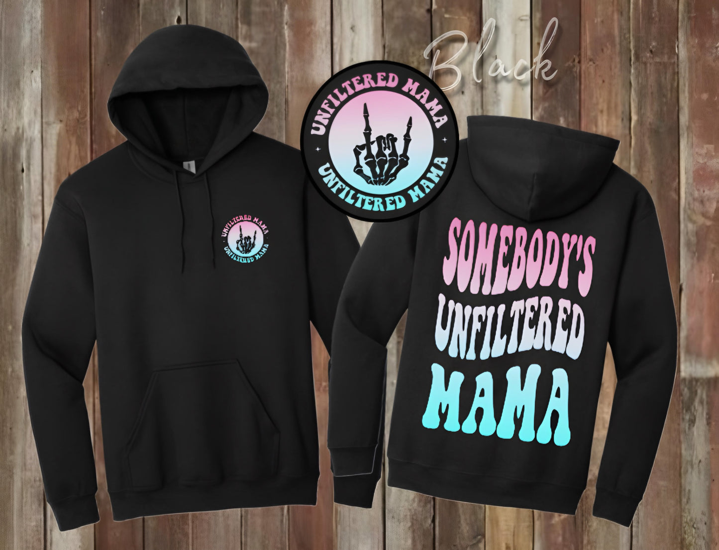 “Somebody’s Unfiltered Mama” Hoodie