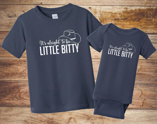 “It’s alright to be Little Bitty” Tee