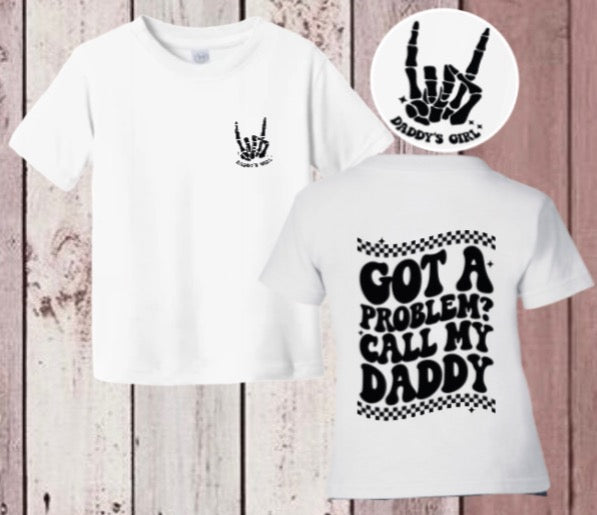 “Got a problem, call my daddy” kids Tee